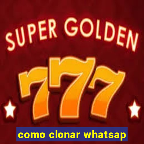 como clonar whatsap